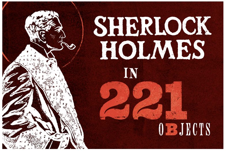 Illustration of Sherlock Holmes alongside the exhibit title, Sherlock Holmes in 221 Objects