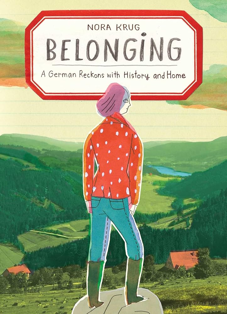 “Belonging: A German Reckons with History and Home” by Nora Krug