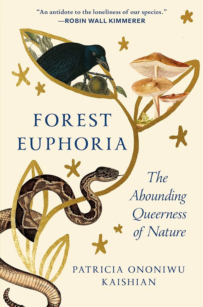 “Forest Euphoria: The Abounding Queerness of Nature” by Patricia Ononiwu Kaishian