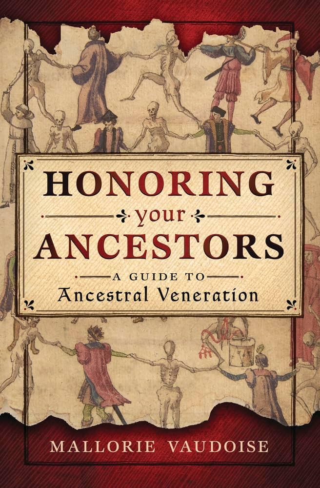 “Honoring Your Ancestors: A Guide to Ancestral Veneration” by Mallorie Vaudoise (