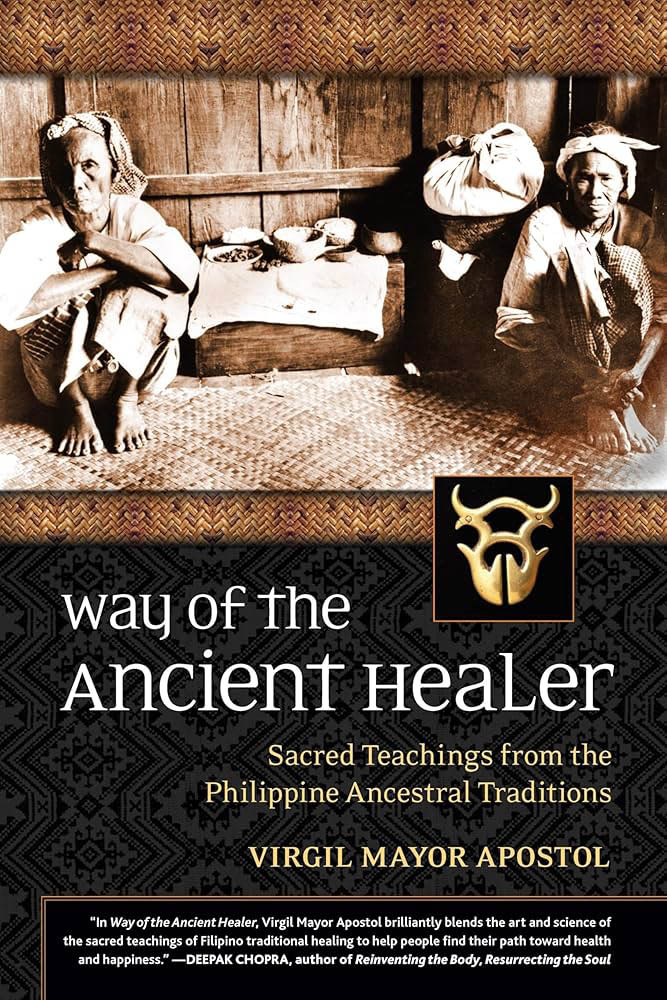 “Way of the Ancient Healer: Sacred Teachings from the Philippine Ancestral Traditions” by Virgil Mayor Apostol