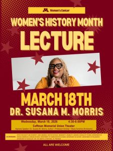 Flyer promoting Women's History Month Lecture with Dr. Susana M. Morris, March 18, 2026 at Coffman Memorial Union Theater
